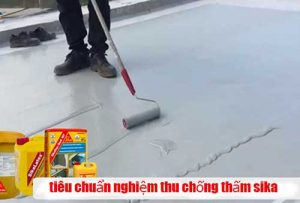 tiêu chuẩn nghiệm thu chống thấm sika