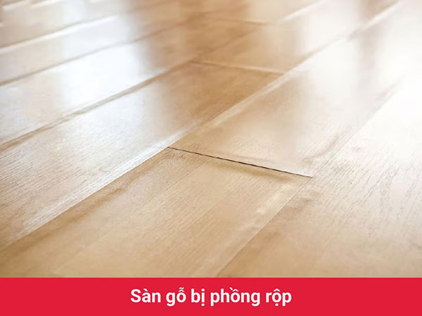 Dấu hiệu nhận biết sàn gỗ bị phồng rộp